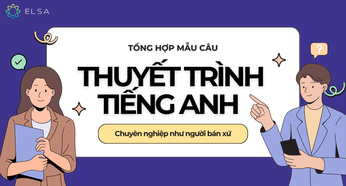 Tổng hợp mẫu câu thuyết trình tiếng Anh chuyên nghiệp như người bản xứ