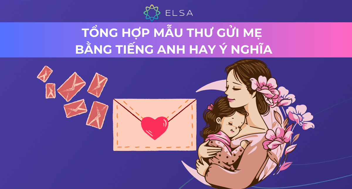 Tổng hợp mẫu thư gửi mẹ bằng tiếng Anh hay ý nghĩa