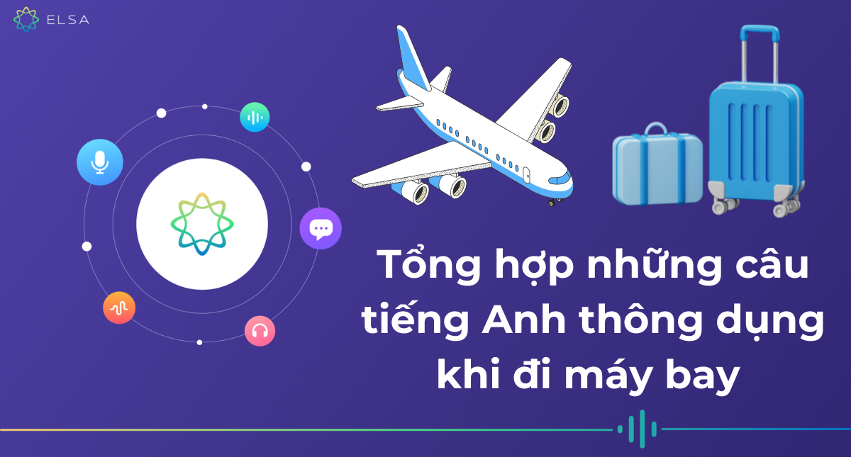 Tổng hợp những câu tiếng Anh thông dụng khi đi máy bay