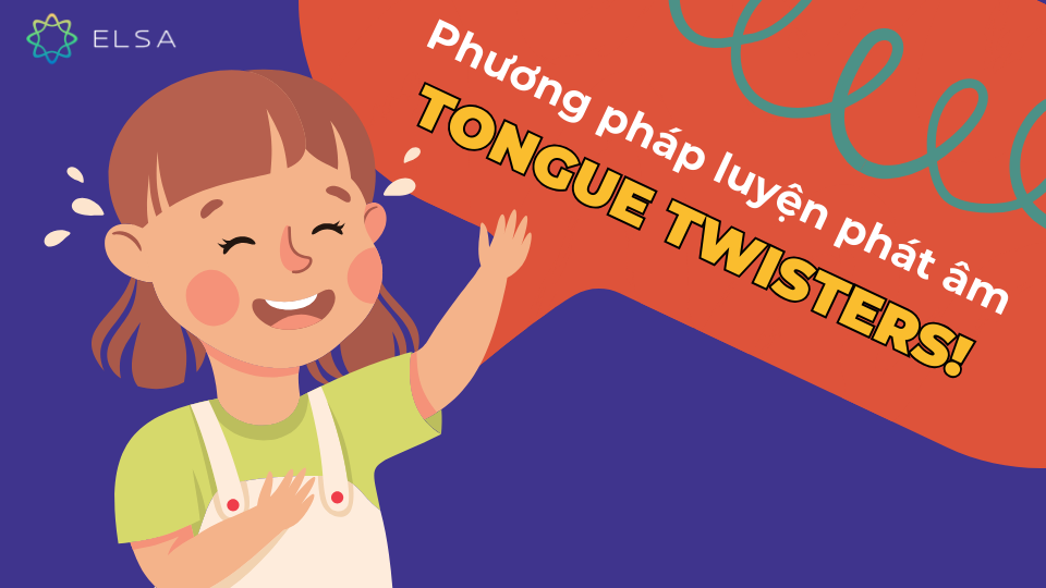 Phương pháp luyện phát âm Tongue Twisters là gì? Phương pháp luyện phát âm Tongue Twisters là gì?