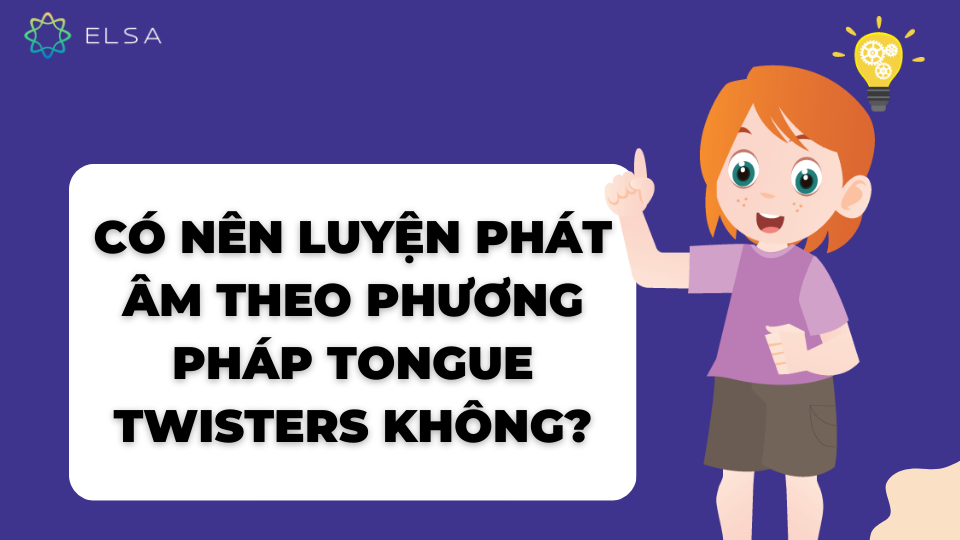 Có nên luyện phát âm theo phương pháp Tongue Twisters không? Có nên luyện phát âm theo phương pháp Tongue Twisters không?