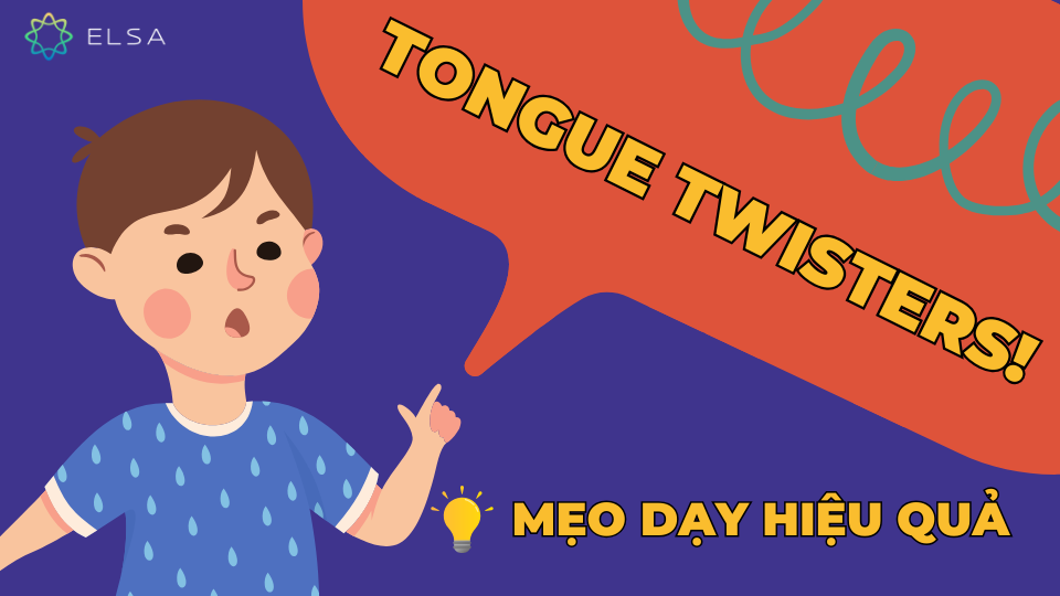 Mẹo dạy Tongue twisters hiệu quả Mẹo dạy Tongue twisters hiệu quả