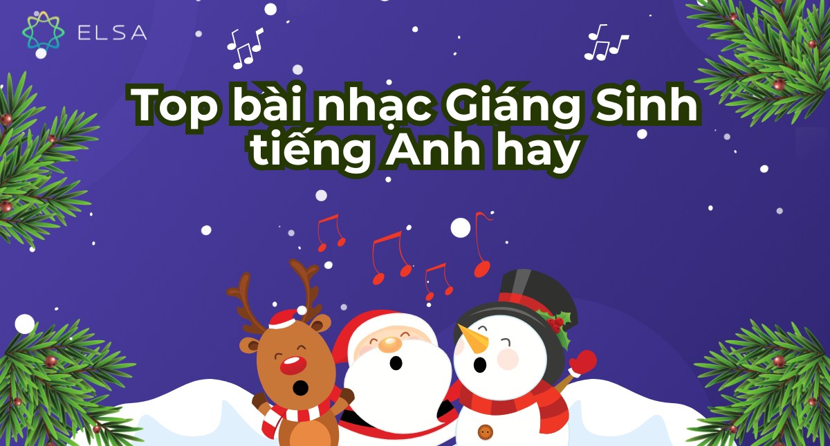 Top 15 bài nhạc giáng sinh tiếng Anh hay kinh điển không nên bỏ qua