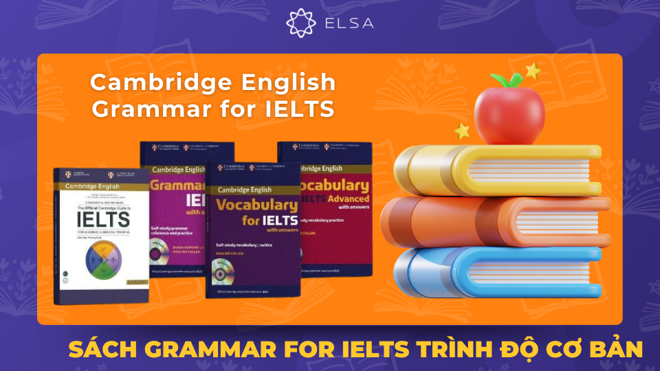 Cambridge English Grammar for IELTS cung cấp cho người học một nền tảng ngữ pháp vững chắc
