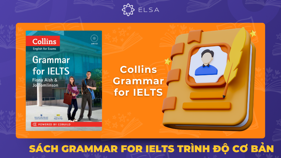 Collins Grammar for IELTS tập trung vào các điểm ngữ pháp thường gặp trong đề thi