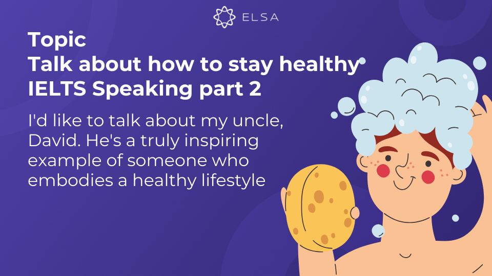 Topic Talk about how to stay healthy IELTS Speaking part 2 - Bài mẫu 1 Topic Talk about how to stay healthy IELTS Speaking part 2 - Bài mẫu 1