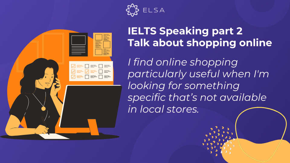 Bài mẫu Topic Talk about shopping online IELTS Speaking part 2 số 5 Bài mẫu Topic Talk about shopping online IELTS Speaking part 2 số 5