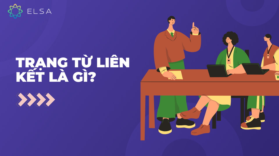 Tìm hiểu trạng từ liên kết trong câu Tìm hiểu trạng từ liên kết trong câu