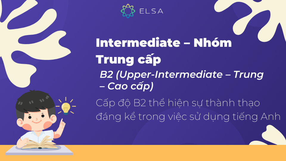 Cấp độ B2 thể hiện sự thành thạo đáng kể trong việc sử dụng tiếng Anh Cấp độ B2 thể hiện sự thành thạo đáng kể trong việc sử dụng tiếng Anh