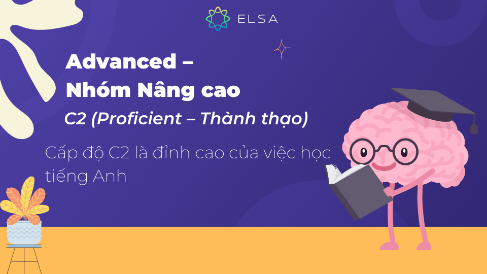Cấp độ C2 là đỉnh cao của việc học tiếng Anh Cấp độ C2 là đỉnh cao của việc học tiếng Anh