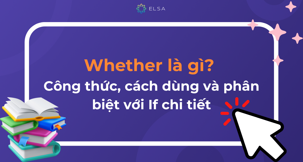 Whether là gì? Công thức, cách dùng và phân biệt với If chi tiết