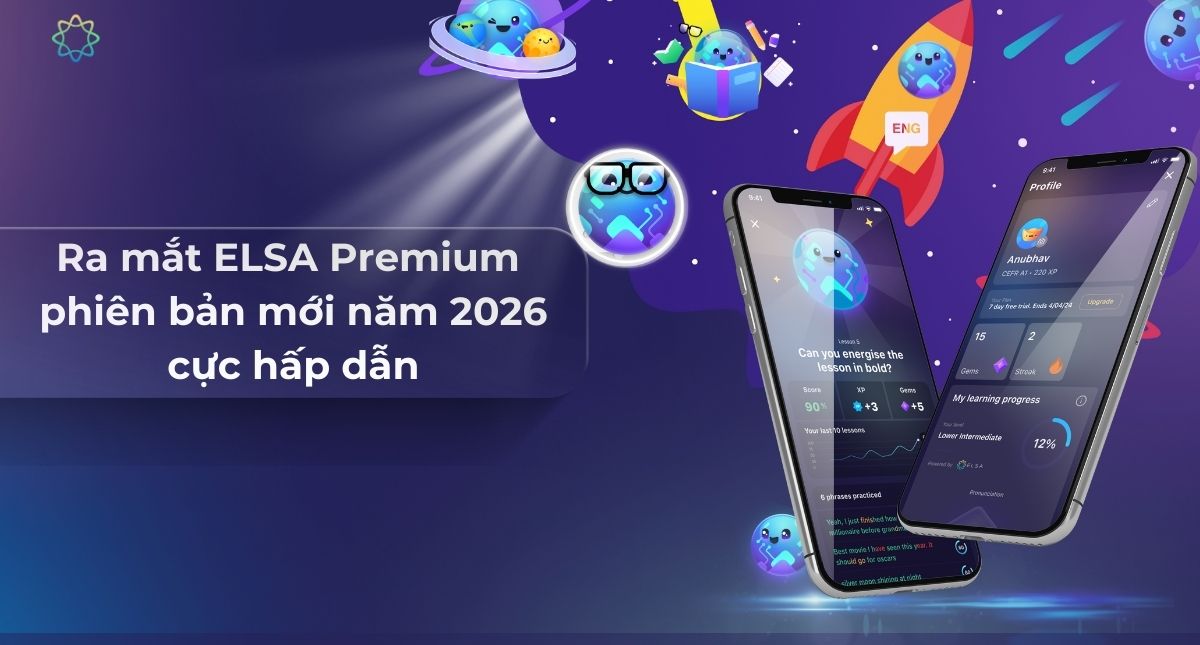 Chính thức ra mắt ELSA Premium phiên bản mới cực hấp dẫn trong năm 2026