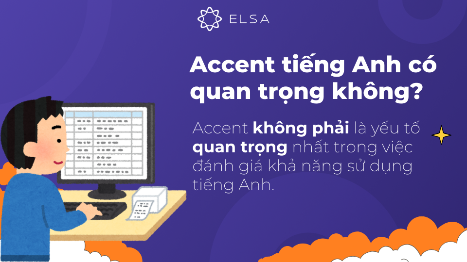 Accent tiếng Anh có thực sự quan trọng ? Accent tiếng Anh có thực sự quan trọng ?