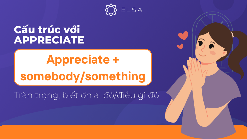 Cấu trúc trân trọng, biết ơn ai đó/điều gì đó Cấu trúc trân trọng, biết ơn ai đó/điều gì đó
