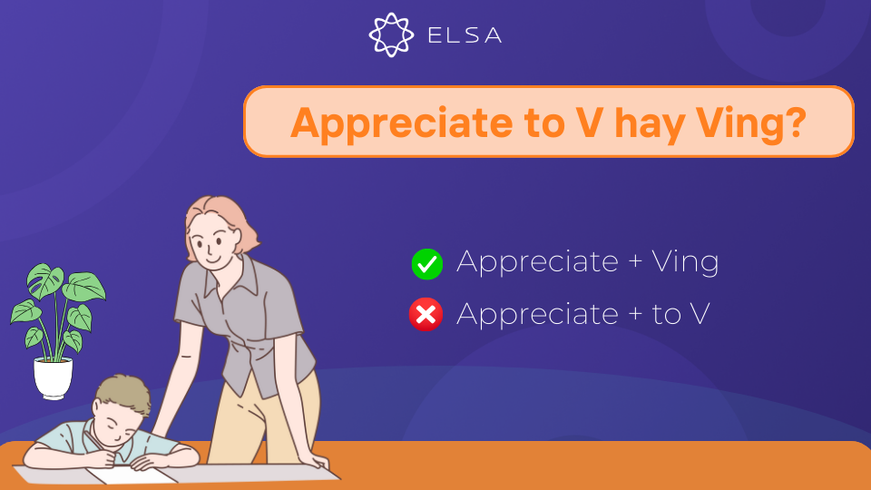 Câu trả lời chính xác cho Appreciate to V hay Ving chính là Appreciate + Ving Câu trả lời chính xác cho Appreciate to V hay Ving chính là Appreciate + Ving