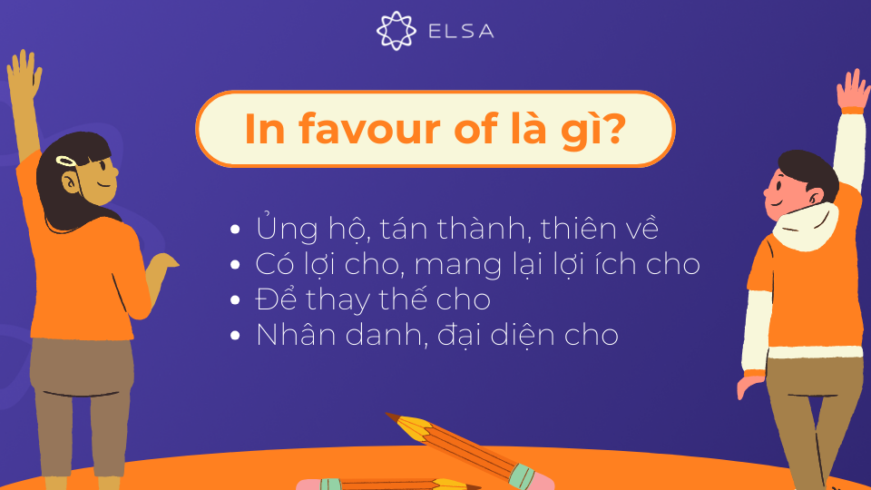 In favour of là một cụm giới từ trong tiếng Anh In favour of là một cụm giới từ trong tiếng Anh