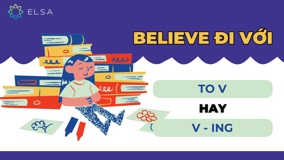 Believe đi với Ving hay to V? Believe đi với Ving hay to V?