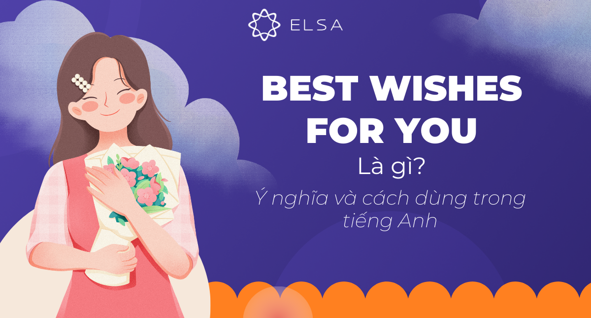 Best wishes for you là gì? Ý nghĩa và cách dùng trong tiếng Anh