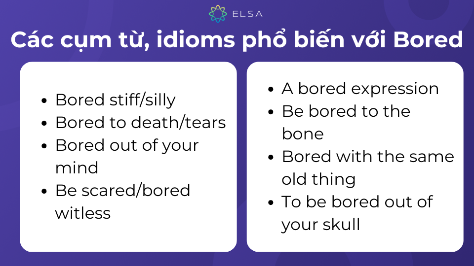 Bored có thể tạo nên rất nhiều cụm từ, idioms thông dụng Bored có thể tạo nên rất nhiều cụm từ, idioms thông dụng
