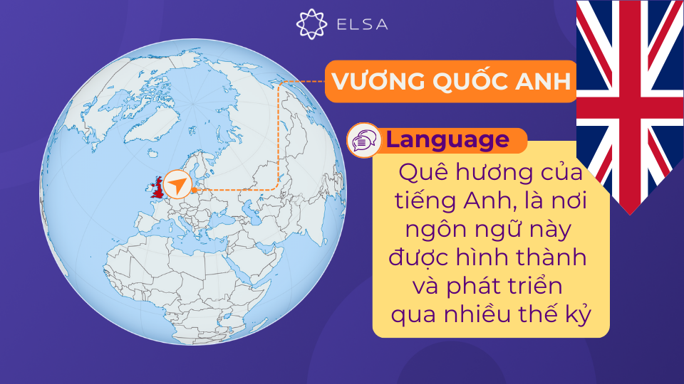 Vương quốc Anh, quê hương của tiếng Anh, là nơi ngôn ngữ này được hình thành và phát triển Vương quốc Anh, quê hương của tiếng Anh, là nơi ngôn ngữ này được hình thành và phát triển