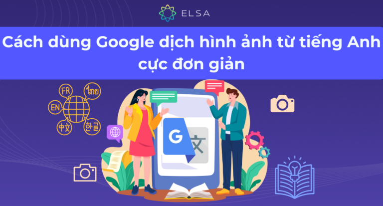 Cách dùng Google Dịch dịch hình ảnh chứa tiếng Anh cực dễ