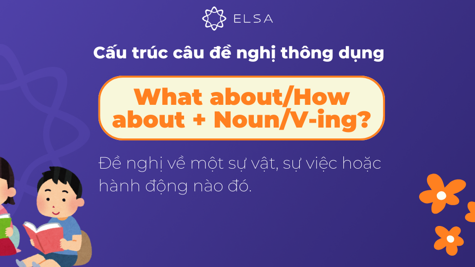 Cấu trúc câu đề nghị với What about và How about Cấu trúc câu đề nghị với What about và How about