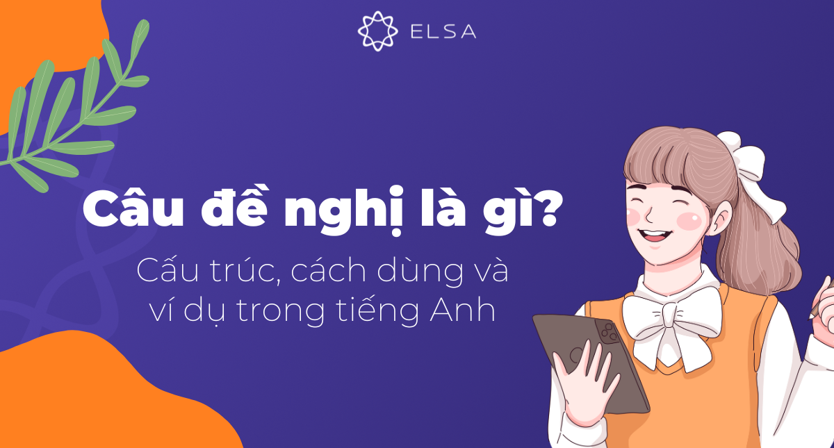 Câu đề nghị là gì? Cấu trúc, cách dùng và ví dụ trong tiếng Anh