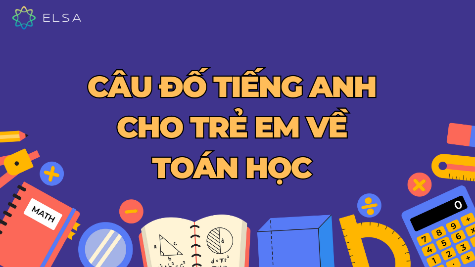 Câu đố tiếng Anh cho trẻ em về toán học Câu đố tiếng Anh cho trẻ em về toán học