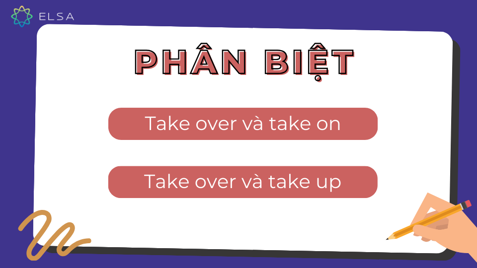 Phân biệt cấu trúc take over với take on, take u Phân biệt cấu trúc take over với take on, take up