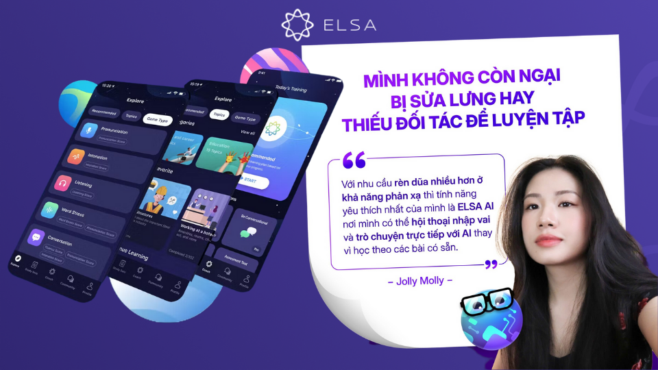 "Trợ thủ đắc lực" của Jolly Molly trên hành trình chinh phục tiếng Anh chính là ứng dụng ELSA Speak "Trợ thủ đắc lực" của Jolly Molly trên hành trình chinh phục tiếng Anh chính là ứng dụng ELSA Speak