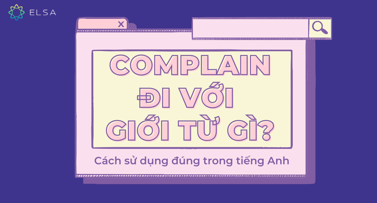 Complain đi với giới từ gì? Cách sử dụng đúng trong tiếng Anh