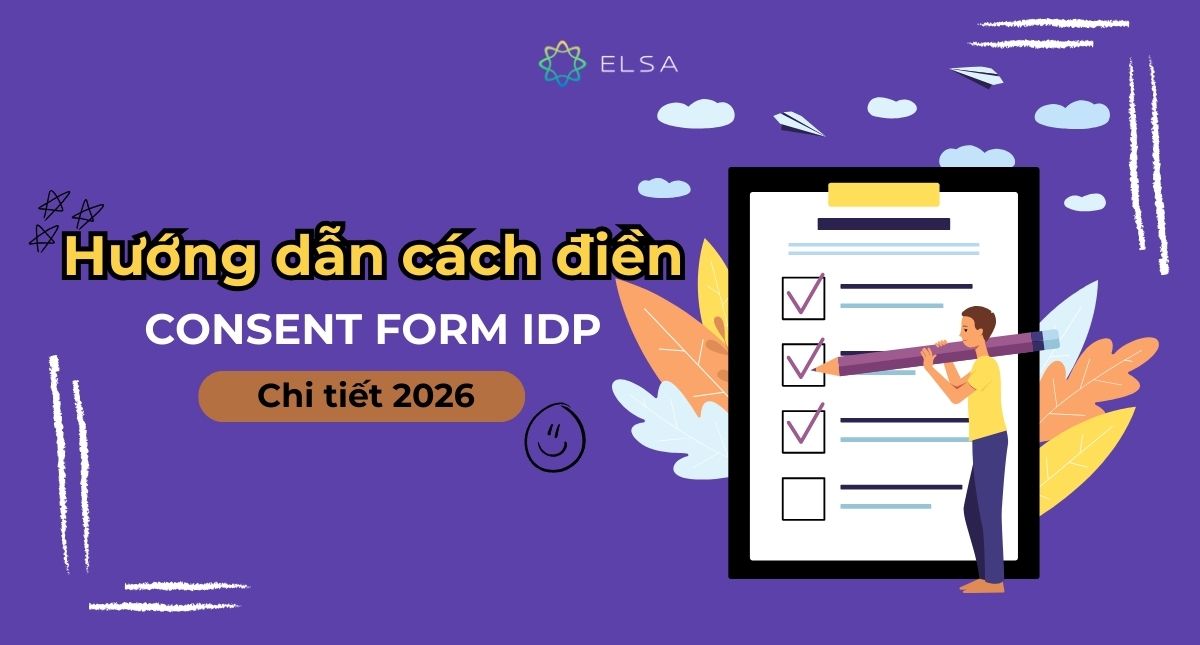 Hướng dẫn cách điền Consent form IDP, BC chi tiết 2026
