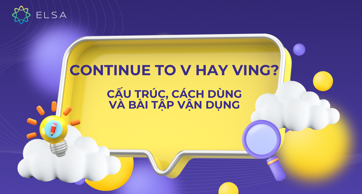 Continue to V hay Ving? Cấu trúc, cách dùng và bài tập vận dụng