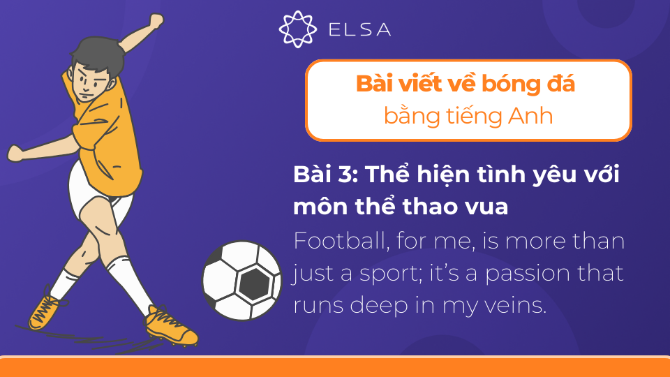 Bóng đá không chỉ là một môn thể thao; đó là một niềm đam mê chảy sâu trong huyết quản. 