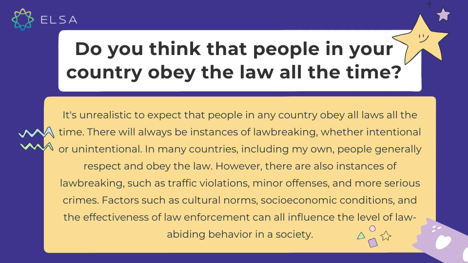 Do you think that people in your country obey the law all the time? Do you think that people in your country obey the law all the time?