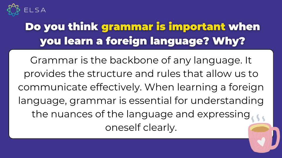 Do you think grammar is important when you learn a foreign language? Why? Do you think grammar is important when you learn a foreign language? Why?