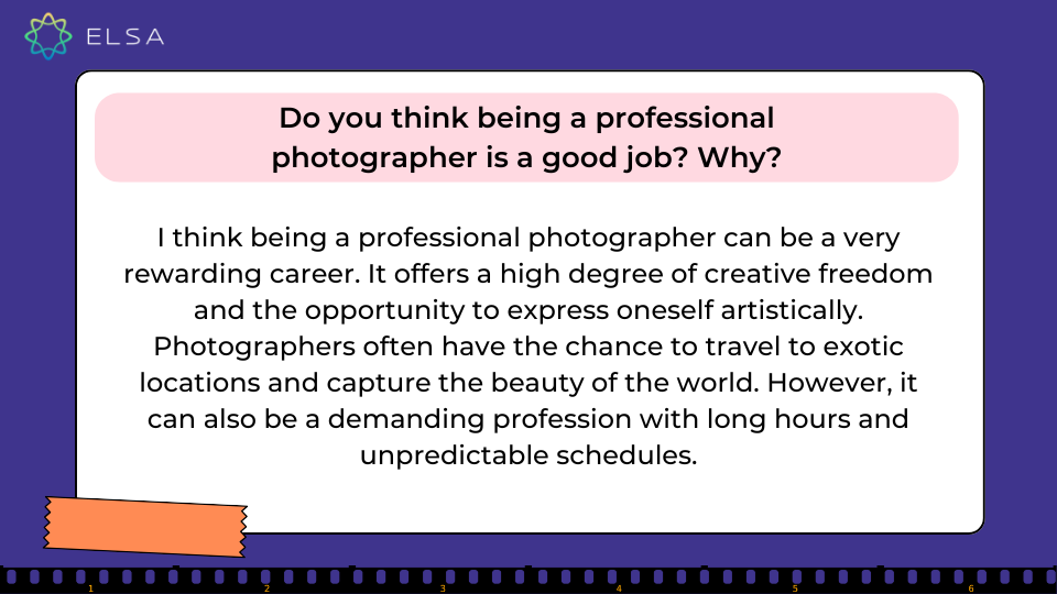 Do you think being a professional photographer is a good job? Why? Do you think being a professional photographer is a good job? Why?