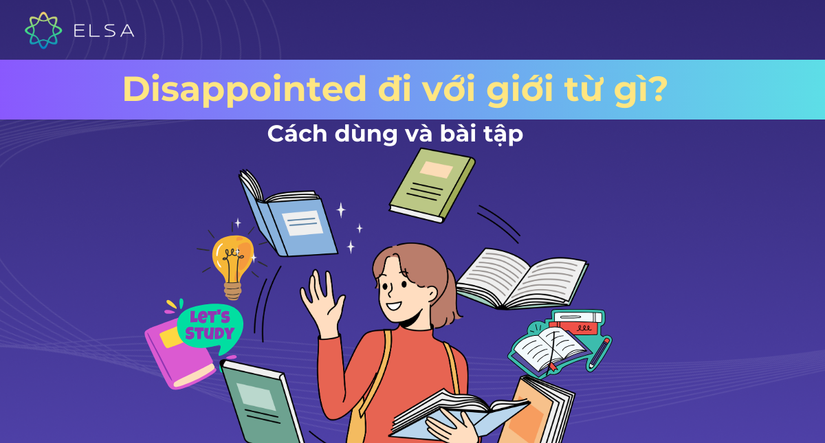 Disappointed đi với giới từ gì? Cách dùng và bài tập