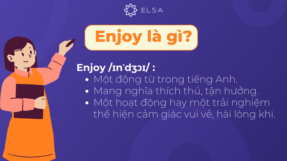 Enjoy là một động từ mang nghĩa thích thú, tận hưởng Enjoy là một động từ mang nghĩa thích thú, tận hưởng