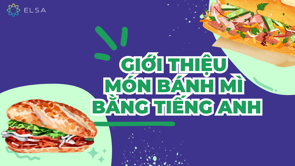 Giới thiệu món bánh mì bằng tiếng Anh Giới thiệu món bánh mì bằng tiếng Anh