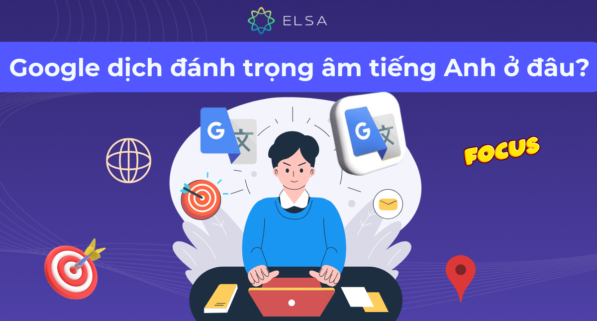 Google dịch đánh trọng âm tiếng Anh ở đâu? Khám phá ngay!