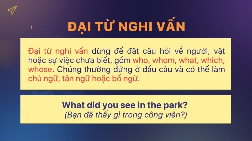 Đại từ nghi vấn dùng để đặt câu hỏi về người, vật hoặc sự việc mà người nói chưa biết