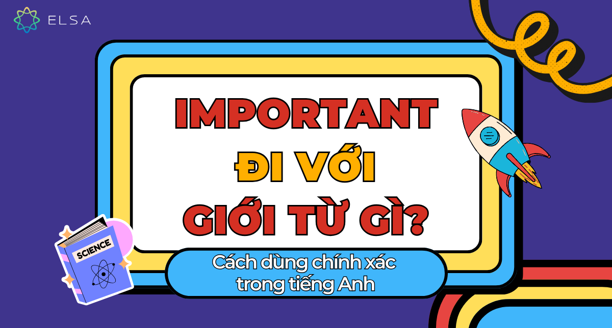 Important đi với giới từ gì? Cách dùng chính xác trong tiếng Anh