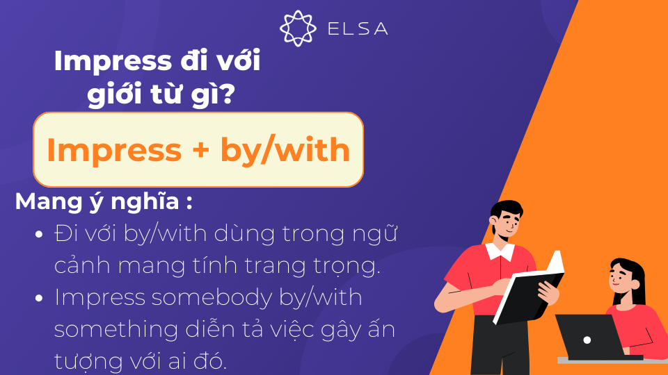 Impress đi với giới từ by hoặc with Impress đi với giới từ by hoặc with