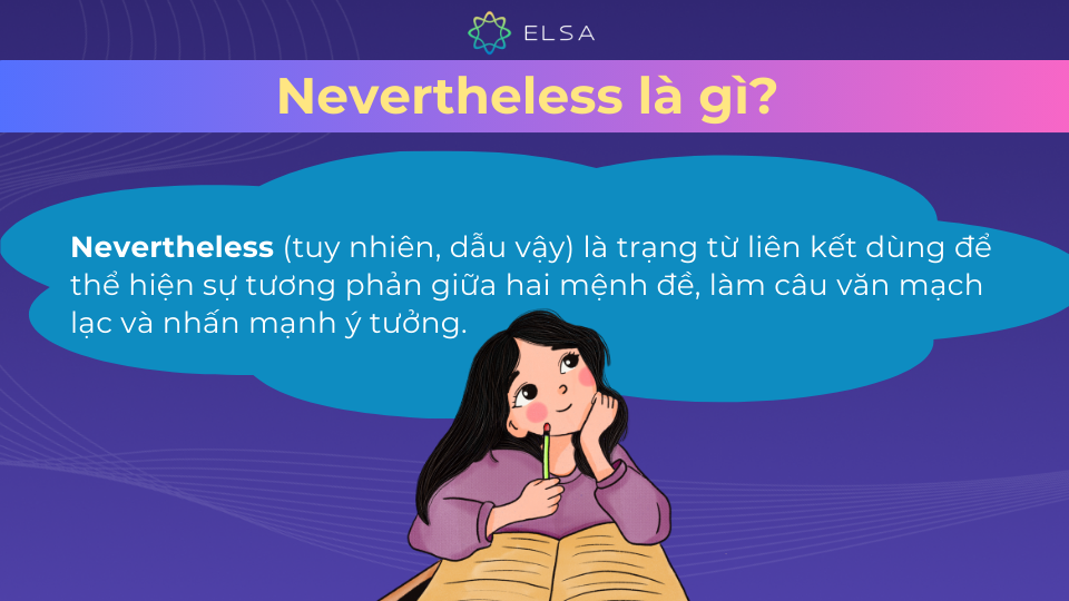 Nevertheless là một từ nối thể hiện sự tương phản Nevertheless là một từ nối thể hiện sự tương phản