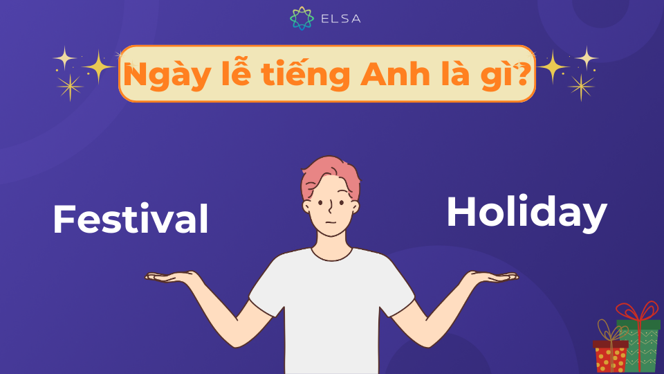 Ngày lễ trong tiếng Anh thường được gọi là holiday hoặc festival Ngày lễ trong tiếng Anh thường được gọi là holiday hoặc festival