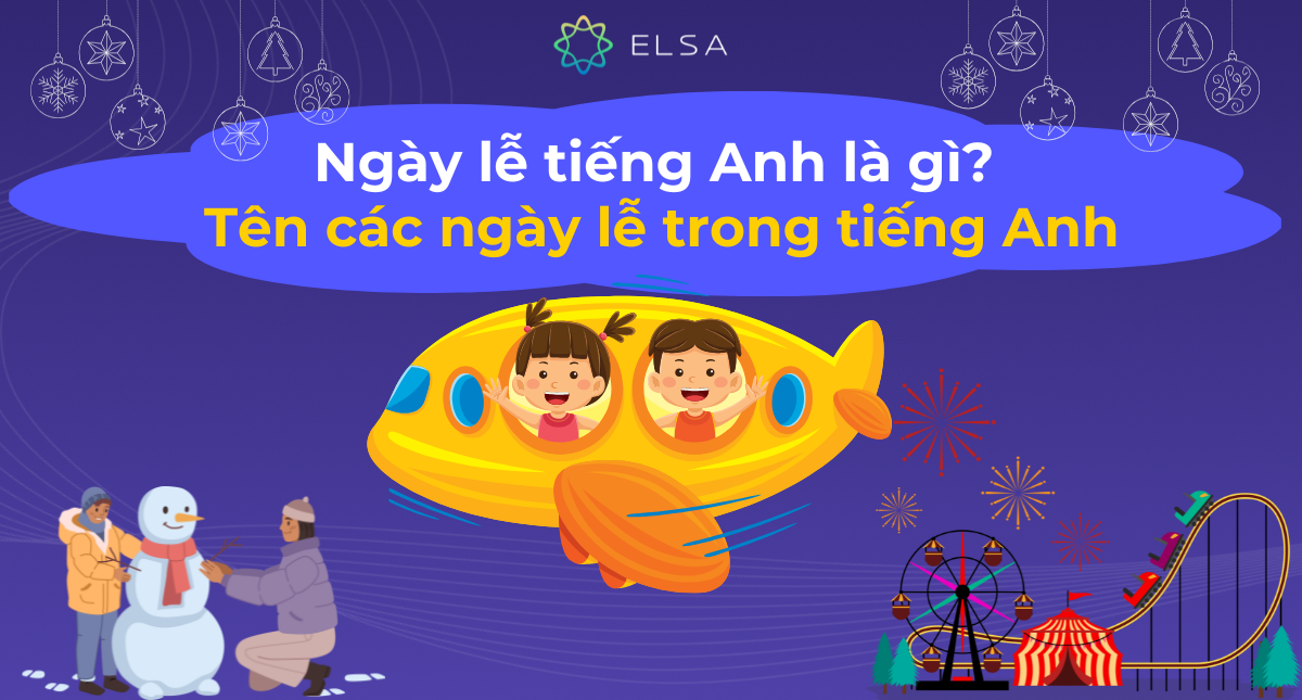 Ngày lễ tiếng Anh là gì? Tên các ngày lễ trong tiếng Anh