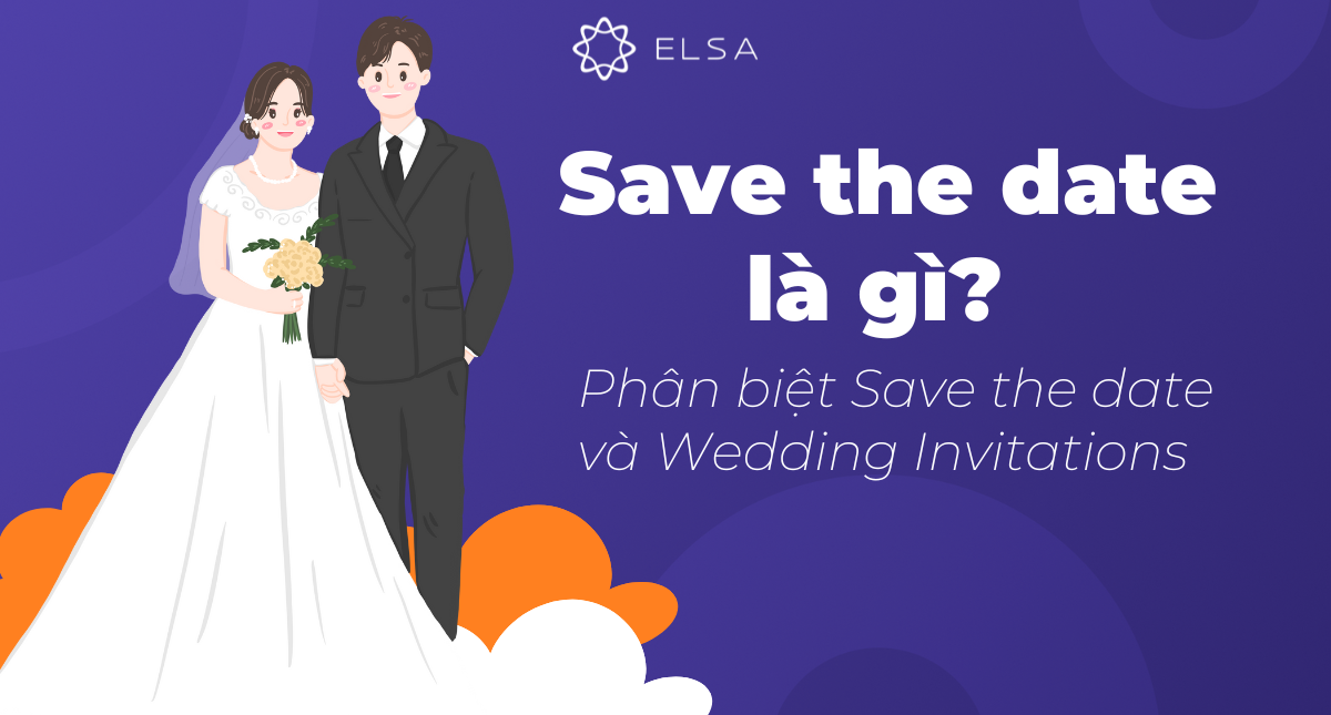 Save the Date là gì? Phân biệt Save the Date và Wedding Invitations