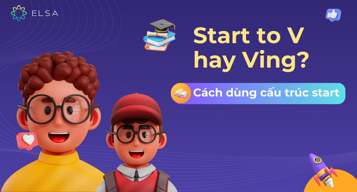 Start to V hay Ving? Cách dùng cấu trúc start
