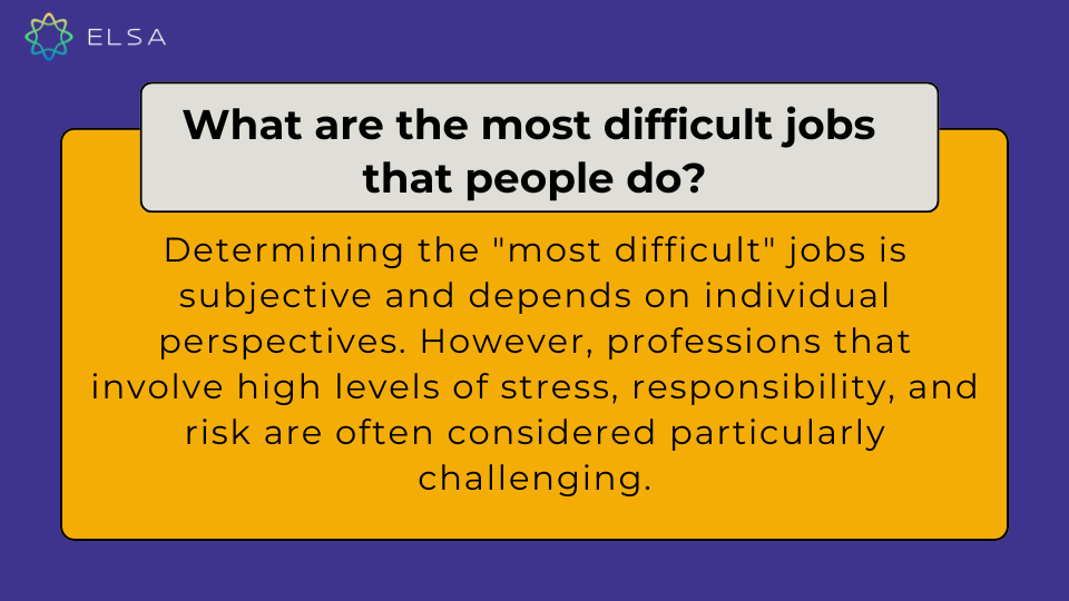What are the most difficult jobs that people do? What are the most difficult jobs that people do?